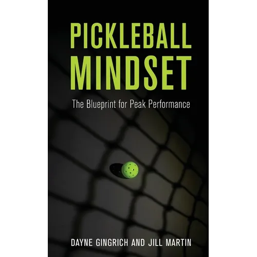 Pickleball Mindset: The Blueprint to Peak Performance - Paperback