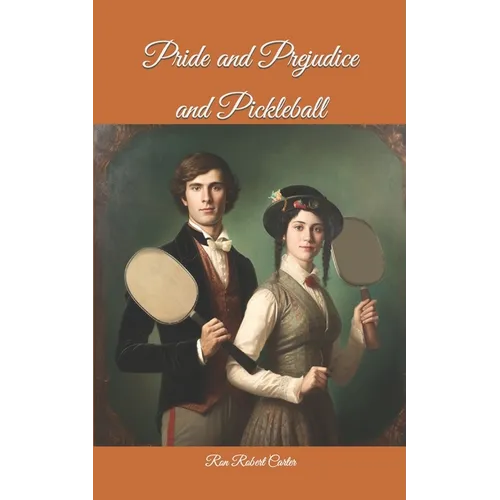 Pride and Prejudice and Pickleball - Paperback