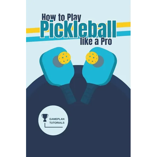 How to Play Pickleball like a Pro - Paperback